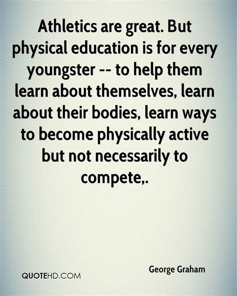 quotes of physical education|TOP 25 PHYSICAL EDUCATION QUOTES .